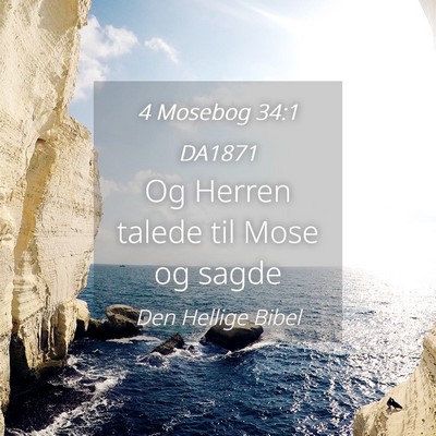 Picture 04 - 4 Mosebog 34:1 DA1871 - Og Herren talede til Mose og - Bible Verse Picture