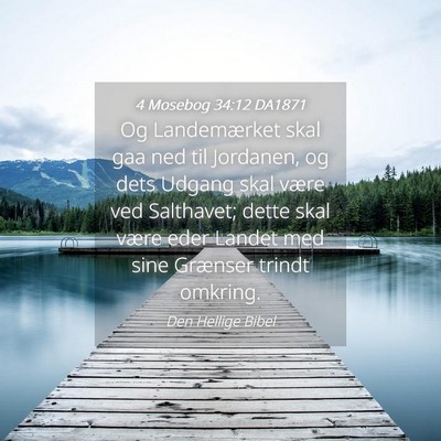 Picture 04 - 4 Mosebog 34:12 DA1871 - Og Landemærket skal gaa ned til Jordanen, og - Bible Verse Picture