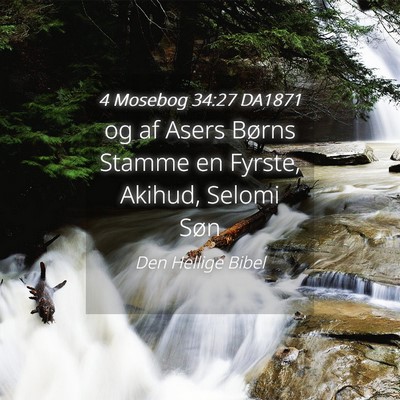 Picture 04 - 4 Mosebog 34:27 DA1871 - og af Asers Børns Stamme en Fyrste, Akihud, - Bible Verse Picture
