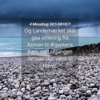 Picture 04 - 4 Mosebog 34:5 DA1871 - Og Landemærket skal gaa omkring fra Azmon til - Bible Verse Picture