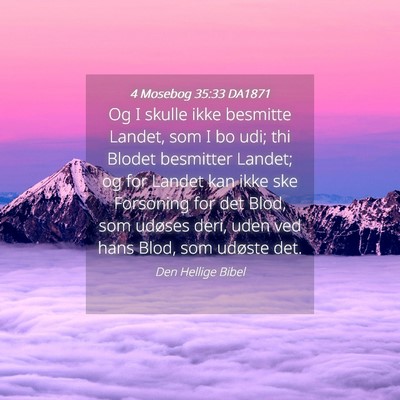 Picture 04 - 4 Mosebog 35:33 DA1871 - Og I skulle ikke besmitte Landet, som I bo udi; - Bible Verse Picture