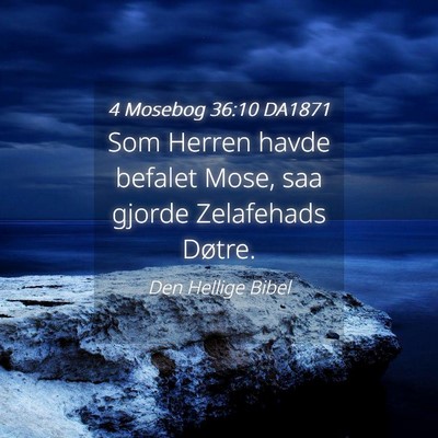 Picture 04 - 4 Mosebog 36:10 DA1871 - Som Herren havde befalet Mose, saa gjorde - Bible Verse Picture