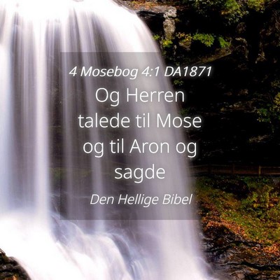 Picture 04 - 4 Mosebog 4:1 DA1871 - Og Herren talede til Mose og til Aron og - Bible Verse Picture