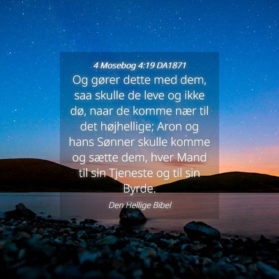 Picture 04 - 4 Mosebog 4:19 DA1871 - Og gører dette med dem, saa skulle de leve og - Bible Verse Picture
