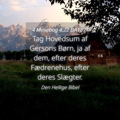 Picture 04 - 4 Mosebog 4:22 DA1871 - Tag Hovedsum af Gersons Børn, ja af dem, efter - Bible Verse Picture