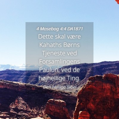 Picture 04 - 4 Mosebog 4:4 DA1871 - Dette skal være Kahaths Børns Tjeneste ved - Bible Verse Picture