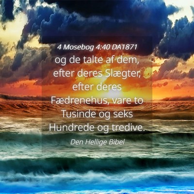 Picture 04 - 4 Mosebog 4:40 DA1871 - og de talte af dem, efter deres Slægter, efter - Bible Verse Picture