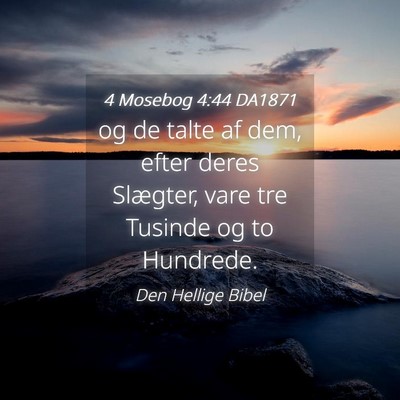 Picture 04 - 4 Mosebog 4:44 DA1871 - og de talte af dem, efter deres Slægter, vare - Bible Verse Picture