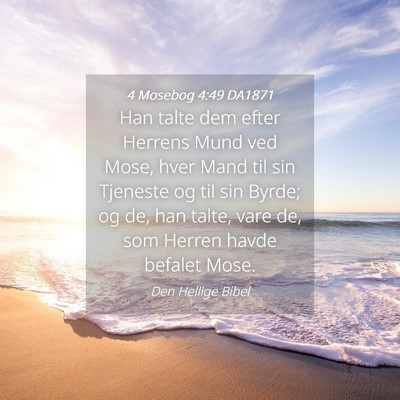 Picture 04 - 4 Mosebog 4:49 DA1871 - Han talte dem efter Herrens Mund ved Mose, hver - Bible Verse Picture