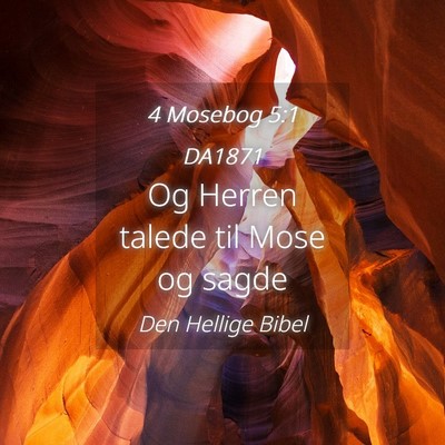 Picture 04 - 4 Mosebog 5:1 DA1871 - Og Herren talede til Mose og - Bible Verse Picture