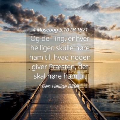 Picture 04 - 4 Mosebog 5:10 DA1871 - Og de Ting, enhver helliger, skulle høre ham - Bible Verse Picture
