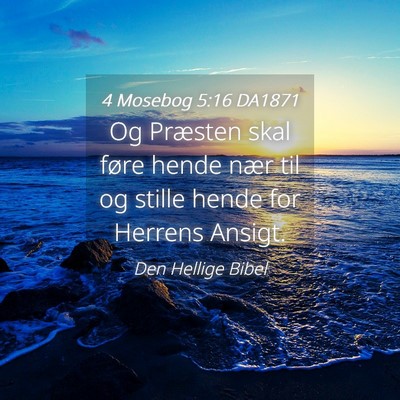 Picture 04 - 4 Mosebog 5:16 DA1871 - Og Præsten skal føre hende nær til og stille - Bible Verse Picture