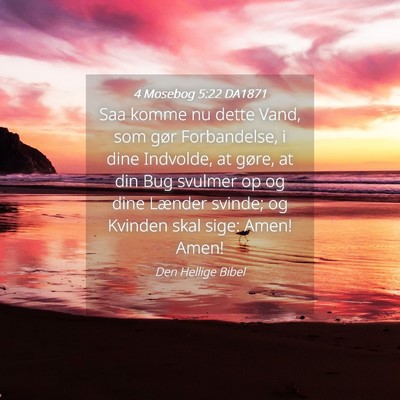 Picture 04 - 4 Mosebog 5:22 DA1871 - Saa komme nu dette Vand, som gør Forbandelse, i - Bible Verse Picture