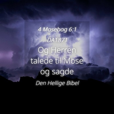Picture 04 - 4 Mosebog 6:1 DA1871 - Og Herren talede til Mose og - Bible Verse Picture