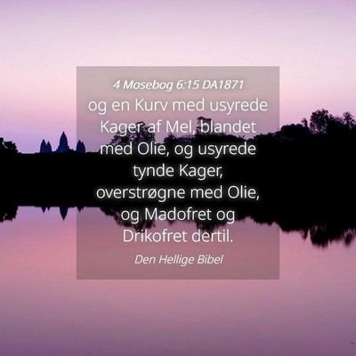 Picture 04 - 4 Mosebog 6:15 DA1871 - og en Kurv med usyrede Kager af Mel, blandet med - Bible Verse Picture
