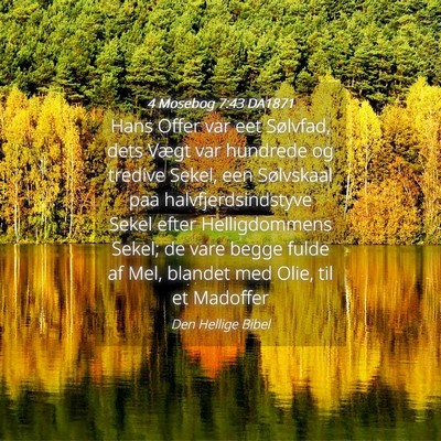 Picture 04 - 4 Mosebog 7:43 DA1871 - Hans Offer var eet Sølvfad, dets Vægt var - Bible Verse Picture