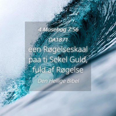 Picture 04 - 4 Mosebog 7:56 DA1871 - een Røgelseskaal paa ti Sekel Guld, fuld af - Bible Verse Picture