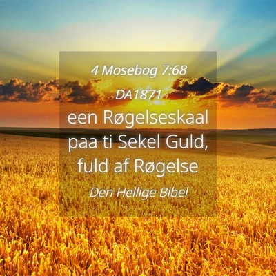 Picture 04 - 4 Mosebog 7:68 DA1871 - een Røgelseskaal paa ti Sekel Guld, fuld af - Bible Verse Picture