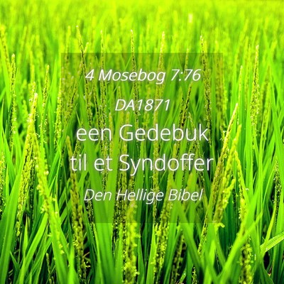 Picture 04 - 4 Mosebog 7:76 DA1871 - een Gedebuk til et - Bible Verse Picture
