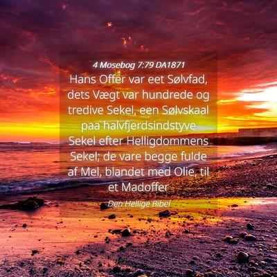 Picture 04 - 4 Mosebog 7:79 DA1871 - Hans Offer var eet Sølvfad, dets Vægt var - Bible Verse Picture