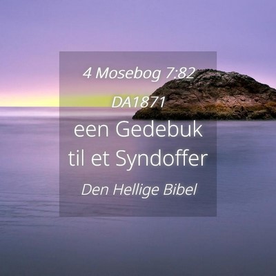 Picture 04 - 4 Mosebog 7:82 DA1871 - een Gedebuk til et - Bible Verse Picture