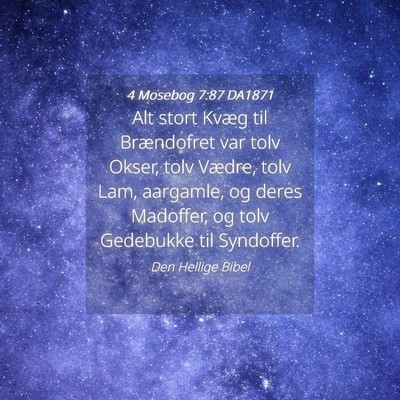Picture 04 - 4 Mosebog 7:87 DA1871 - Alt stort Kvæg til Brændofret var tolv Okser, - Bible Verse Picture