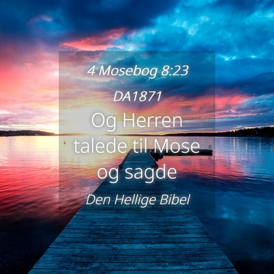 Picture 04 - 4 Mosebog 8:23 DA1871 - Og Herren talede til Mose og - Bible Verse Picture