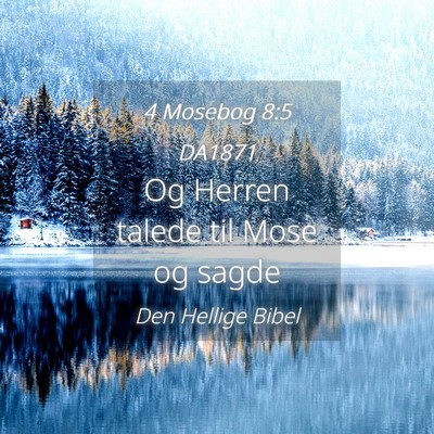 Picture 04 - 4 Mosebog 8:5 DA1871 - Og Herren talede til Mose og - Bible Verse Picture