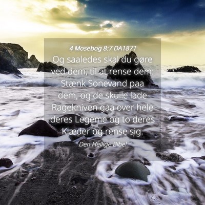 Picture 04 - 4 Mosebog 8:7 DA1871 - Og saaledes skal du gøre ved dem, til at rense - Bible Verse Picture