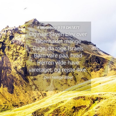 Picture 04 - 4 Mosebog 9:19 DA1871 - Og naar Skyen blev over Tabernaklet mange Dage, - Bible Verse Picture