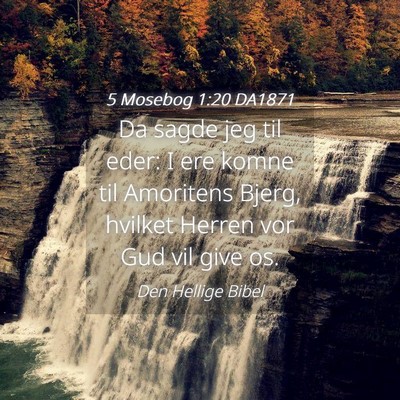 Picture 04 - 5 Mosebog 1:20 DA1871 - Da sagde jeg til eder: I ere komne til Amoritens - Bible Verse Picture