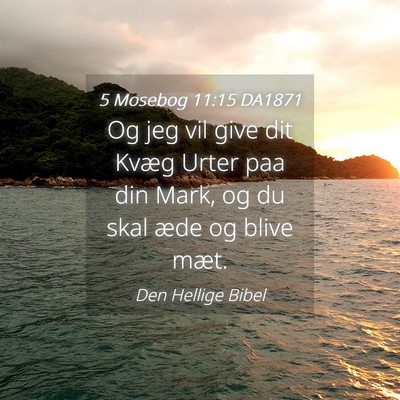 Picture 04 - 5 Mosebog 11:15 DA1871 - Og jeg vil give dit Kvæg Urter paa din Mark, og - Bible Verse Picture
