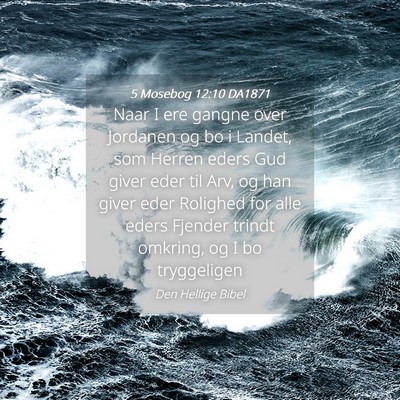 Picture 04 - 5 Mosebog 12:10 DA1871 - Naar I ere gangne over Jordanen og bo i Landet, - Bible Verse Picture