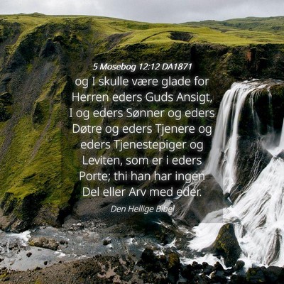 Picture 04 - 5 Mosebog 12:12 DA1871 - og I skulle være glade for Herren eders Guds - Bible Verse Picture