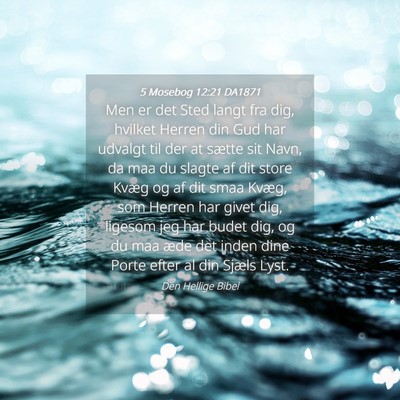 Picture 04 - 5 Mosebog 12:21 DA1871 - Men er det Sted langt fra dig, hvilket Herren din - Bible Verse Picture