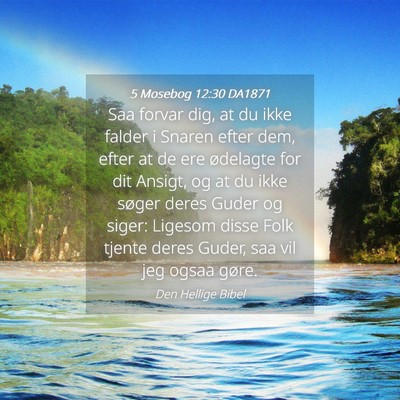 Picture 04 - 5 Mosebog 12:30 DA1871 - Saa forvar dig, at du ikke falder i Snaren efter - Bible Verse Picture