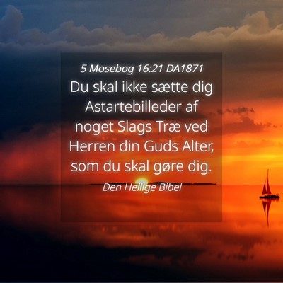 Picture 04 - 5 Mosebog 16:21 DA1871 - Du skal ikke sætte dig Astartebilleder af noget - Bible Verse Picture