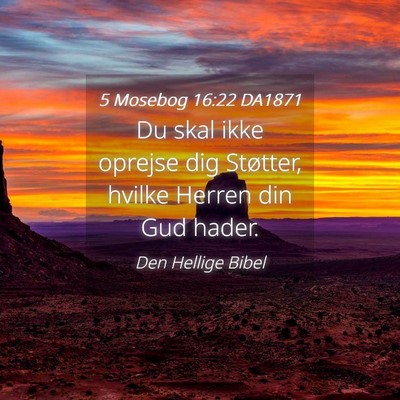 Picture 04 - 5 Mosebog 16:22 DA1871 - Du skal ikke oprejse dig Støtter, hvilke Herren - Bible Verse Picture