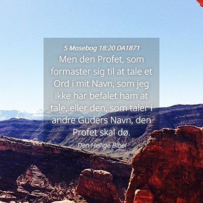 Picture 04 - 5 Mosebog 18:20 DA1871 - Men den Profet, som formaster sig til at tale et - Bible Verse Picture