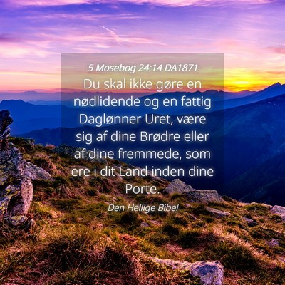 Picture 04 - 5 Mosebog 24:14 DA1871 - Du skal ikke gøre en nødlidende og en fattig - Bible Verse Picture