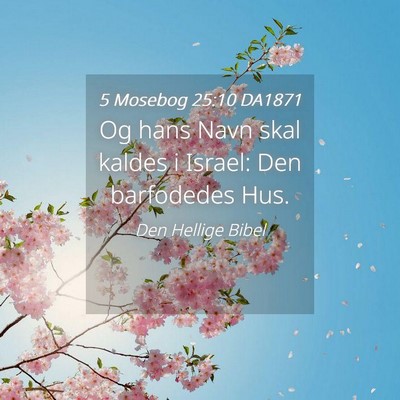 Picture 04 - 5 Mosebog 25:10 DA1871 - Og hans Navn skal kaldes i Israel: Den barfodedes - Bible Verse Picture