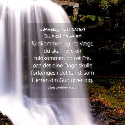 Picture 04 - 5 Mosebog 25:15 DA1871 - Du skal have en fuldkommen og ret Vægt, du skal - Bible Verse Picture