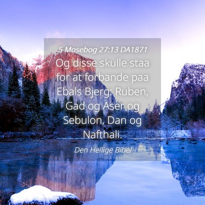 Picture 04 - 5 Mosebog 27:13 DA1871 - Og disse skulle staa for at forbande paa Ebals - Bible Verse Picture