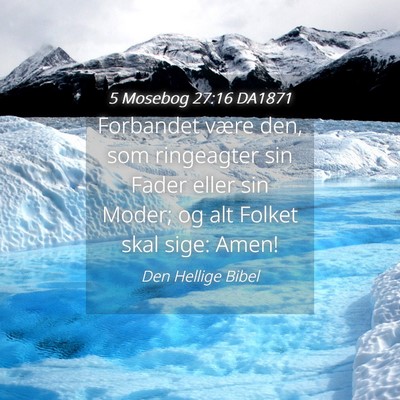 Picture 04 - 5 Mosebog 27:16 DA1871 - Forbandet være den, som ringeagter sin Fader - Bible Verse Picture