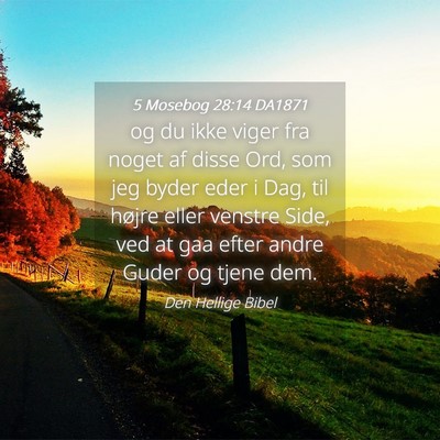 Picture 04 - 5 Mosebog 28:14 DA1871 - og du ikke viger fra noget af disse Ord, som jeg - Bible Verse Picture