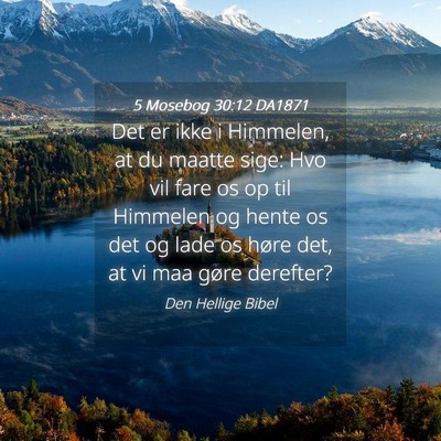 Picture 04 - 5 Mosebog 30:12 DA1871 - Det er ikke i Himmelen, at du maatte sige: Hvo - Bible Verse Picture