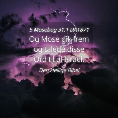 Picture 04 - 5 Mosebog 31:1 DA1871 - Og Mose gik frem og talede disse Ord til al - Bible Verse Picture