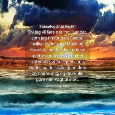 Picture 04 - 5 Mosebog 31:20 DA1871 - Thi jeg vil føre det ind i Landet, som jeg - Bible Verse Picture