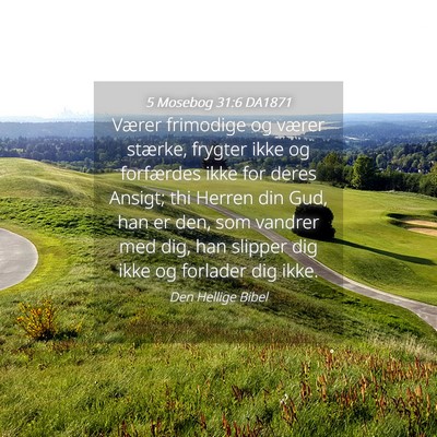 Picture 04 - 5 Mosebog 31:6 DA1871 - Værer frimodige og værer stærke, frygter ikke - Bible Verse Picture