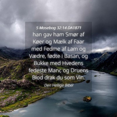 Picture 04 - 5 Mosebog 32:14 DA1871 - han gav ham Smør af Køer og Mælk af Faar med - Bible Verse Picture